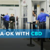CBD Now | TSA A-OK With CBD
